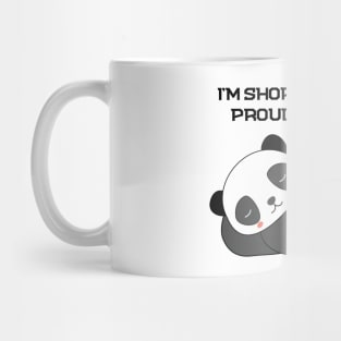 I am i'm short and fat and proud of that panda Mug